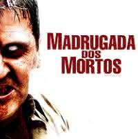 madruga dos mortos madruga dos mortos
