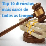 Top 10 divórcios mais caros de todos os tempos