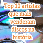 Top 10 artistas que mais venderam discos na história da música